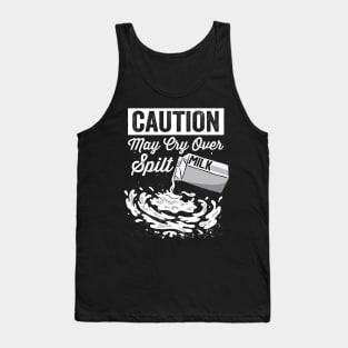 Caution May Cry Over Spilt Milk - Spilt Milk Graphic Tank Top